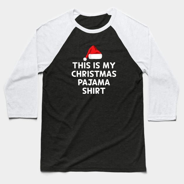 Christmas Humor This Is My Christmas Pajama Shirt Baseball T-Shirt by Sizukikunaiki